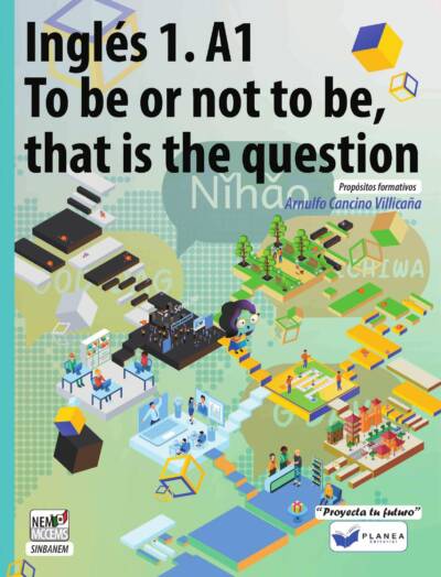 INGLES 1. A1 TO BE OR NOT TO BE, THAT IS THE QUESTION