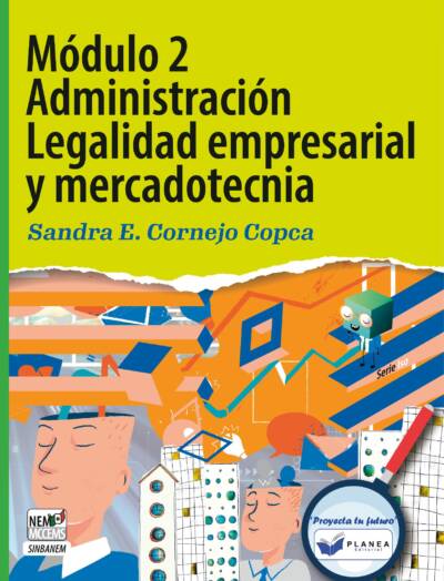 MODULO 2. ADMINISTRACION, LEGALIDAD EMPRESARIAL Y MERCADOTECNIA